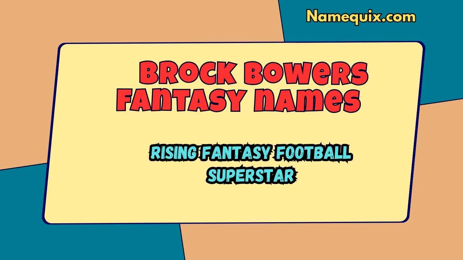 Brock bowers fantasy names
