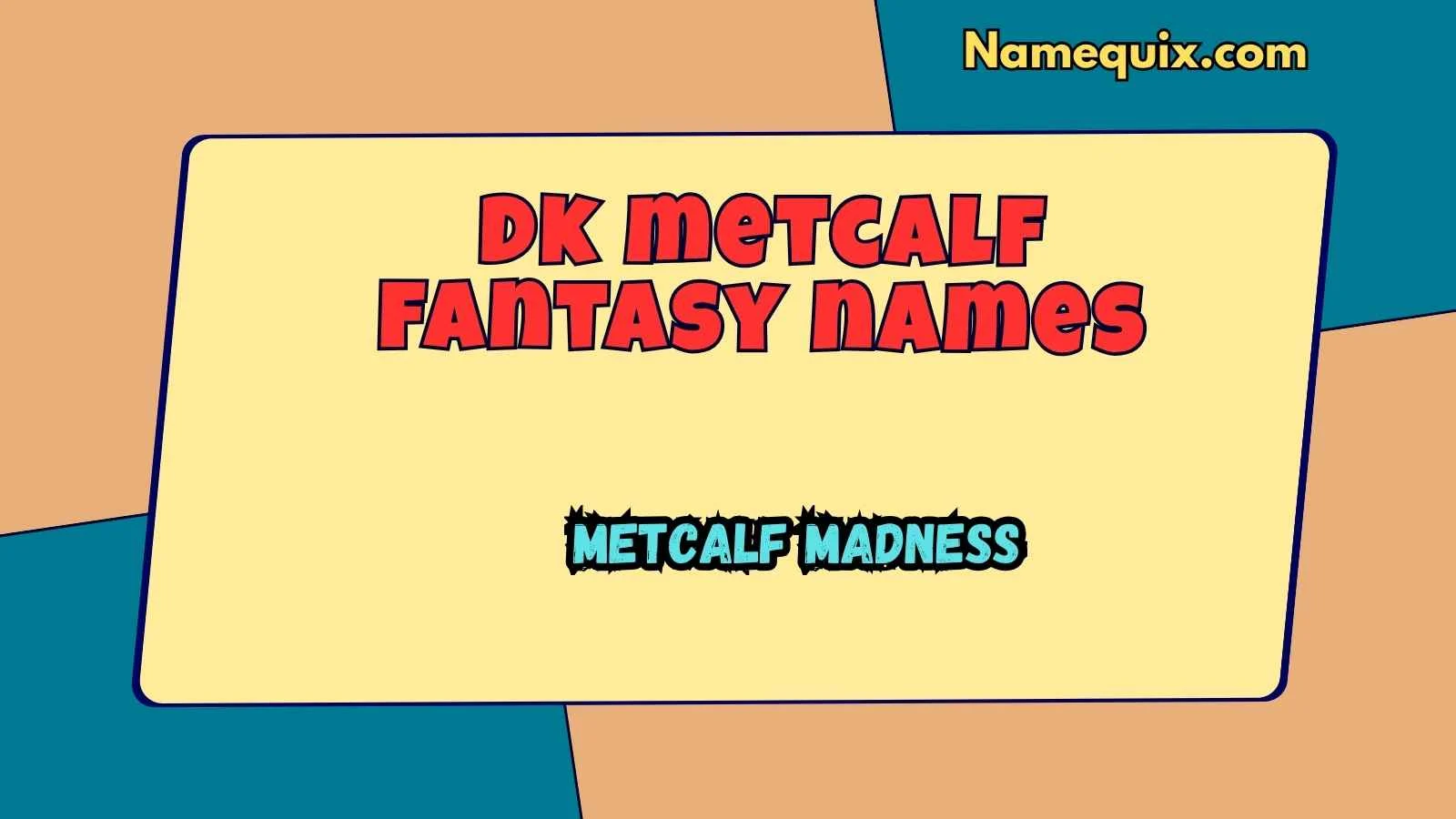 Dk metcalf fantasy names